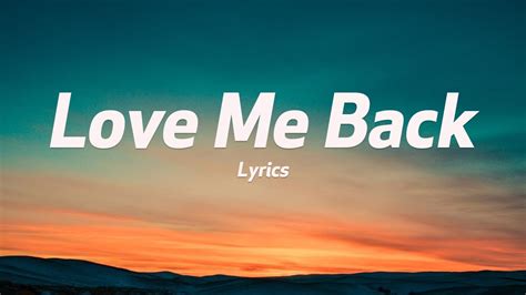 love me back lyrics|love me back lyrics english.